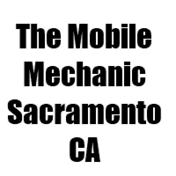 The Mobile Mechanic Sacramento CA in Sacramento, CA
